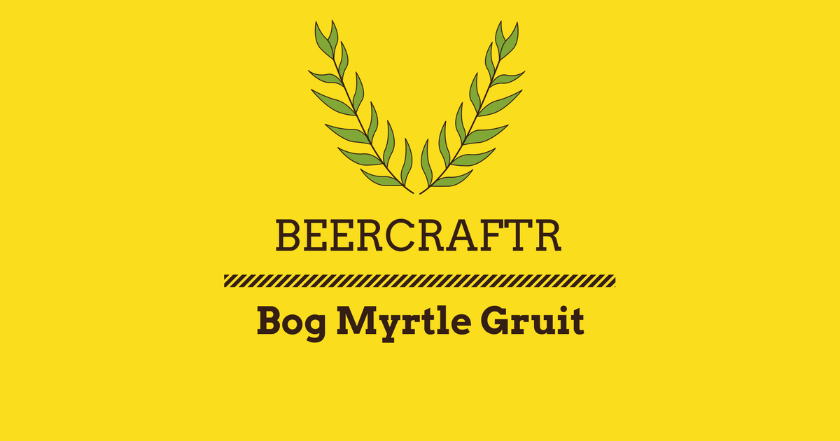 Bog Myrtle Gruit